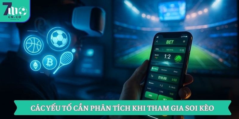 Các yếu tố cần phân tích khi tham gia soi kèo