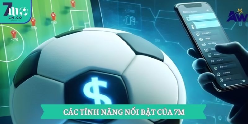 Các tính năng nổi bật của 7M
